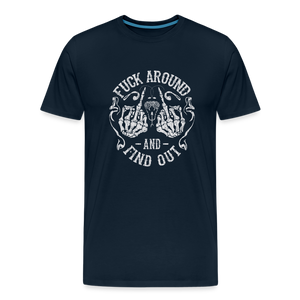 F**k Around And Find Out Men's Premium T-Shirt - deep navy