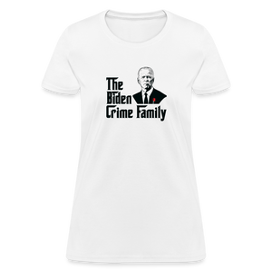 The Biden Crime Family Women's T-Shirt - white