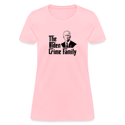 The Biden Crime Family Women's T-Shirt - pink