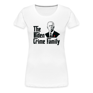 The Biden Crime Family Men's Premium T-Shirt Women’s Premium T-Shirt - white