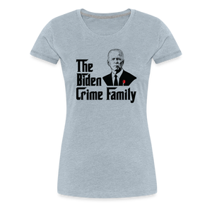 The Biden Crime Family Men's Premium T-Shirt Women’s Premium T-Shirt - heather ice blue