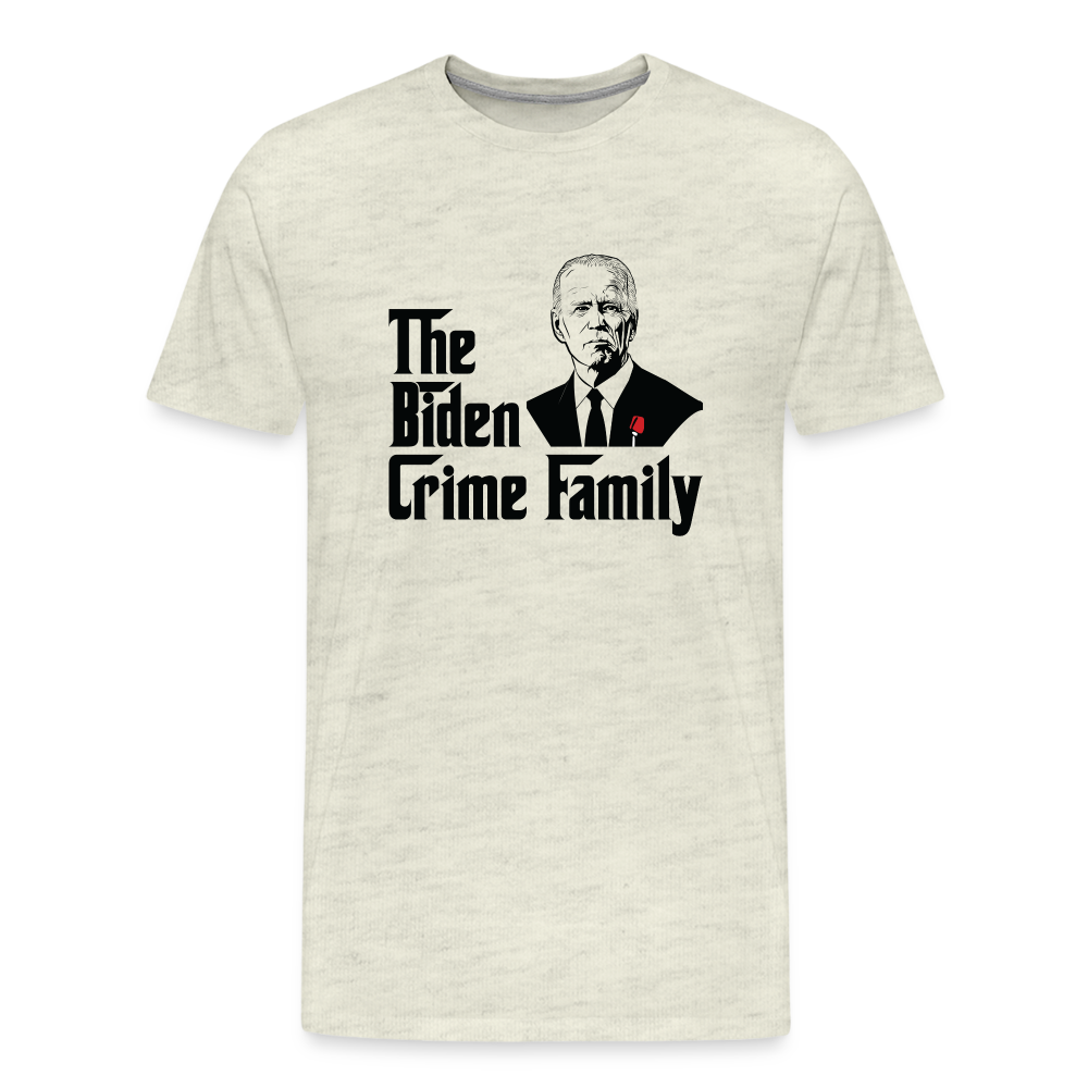 The Biden Crime Family Men's Premium T-Shirt - heather oatmeal