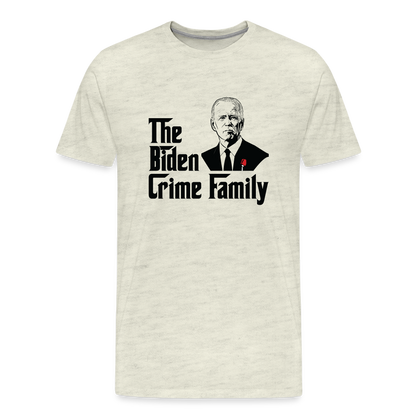 The Biden Crime Family Men's Premium T-Shirt - heather oatmeal