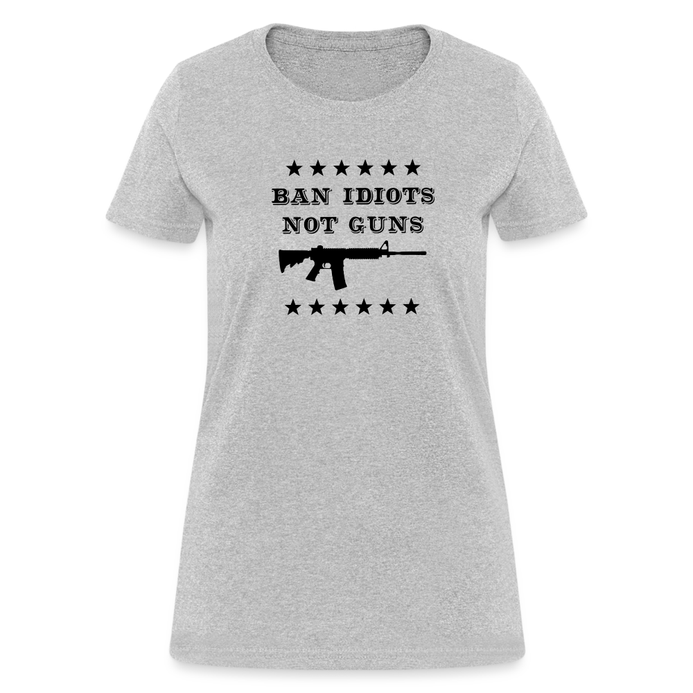 Ban Idiots, Not Guns Women's T-Shirt - heather gray