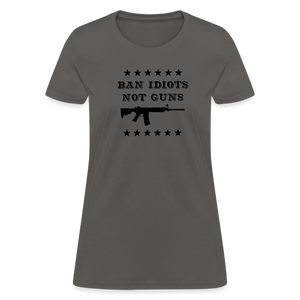 Ban Idiots, Not Guns Women's T-Shirt - charcoal