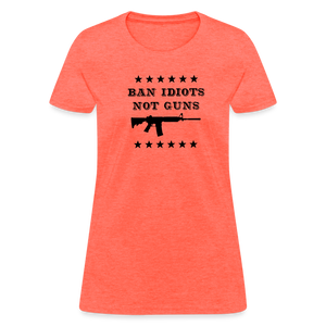 Ban Idiots, Not Guns Women's T-Shirt - heather coral