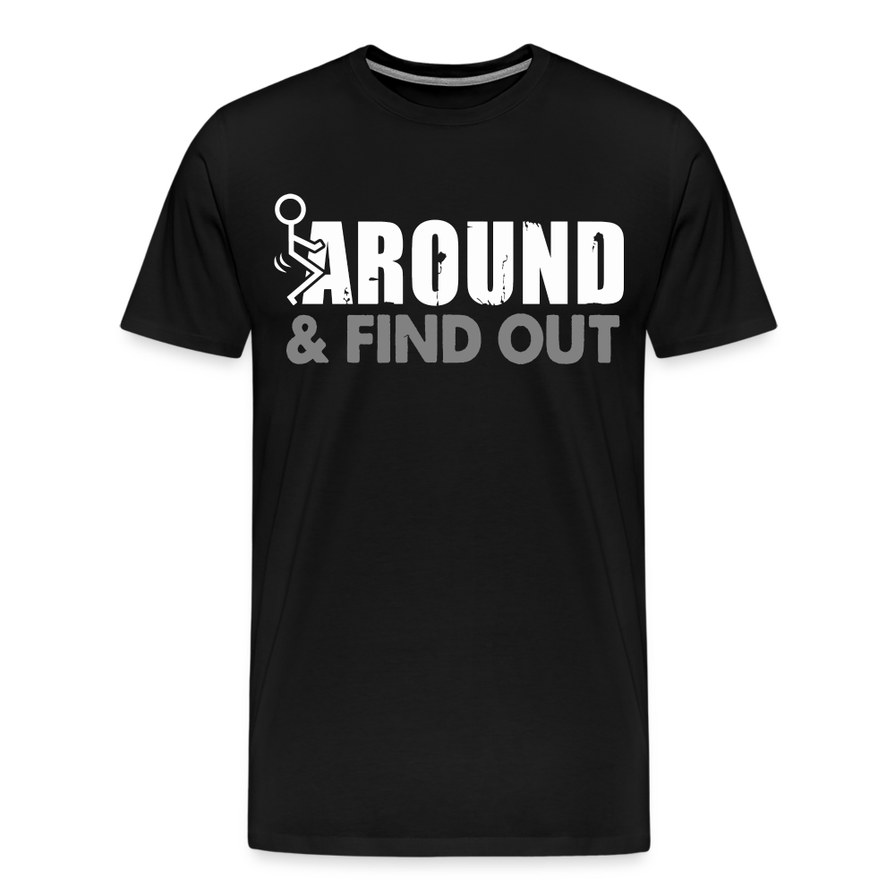 F**k Around & Find Out Men's Premium T-Shirt - black