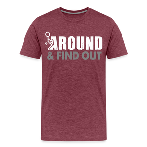 F**k Around & Find Out Men's Premium T-Shirt - heather burgundy