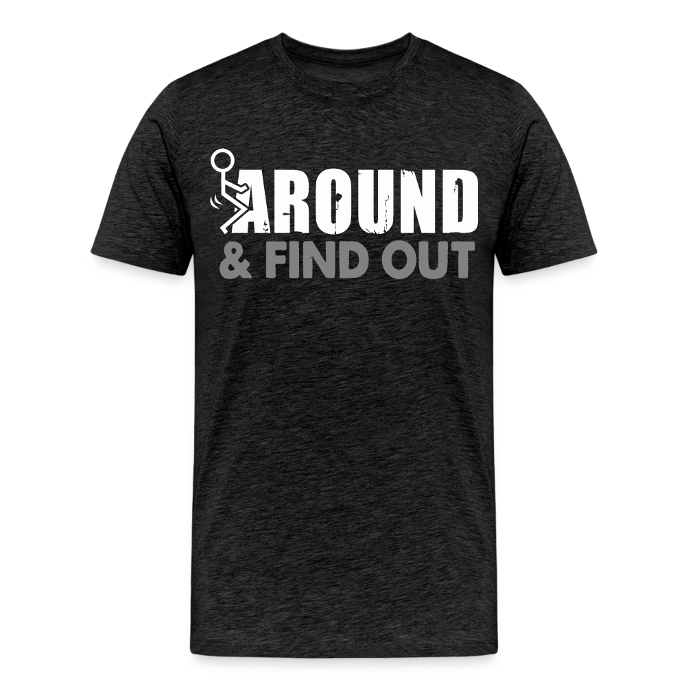 F**k Around & Find Out Men's Premium T-Shirt - charcoal grey