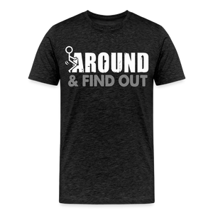 F**k Around & Find Out Men's Premium T-Shirt - charcoal grey