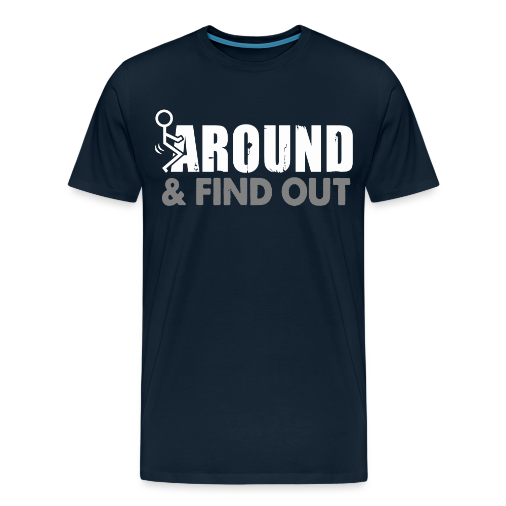 F**k Around & Find Out Men's Premium T-Shirt - deep navy