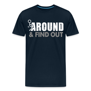 F**k Around & Find Out Men's Premium T-Shirt - deep navy