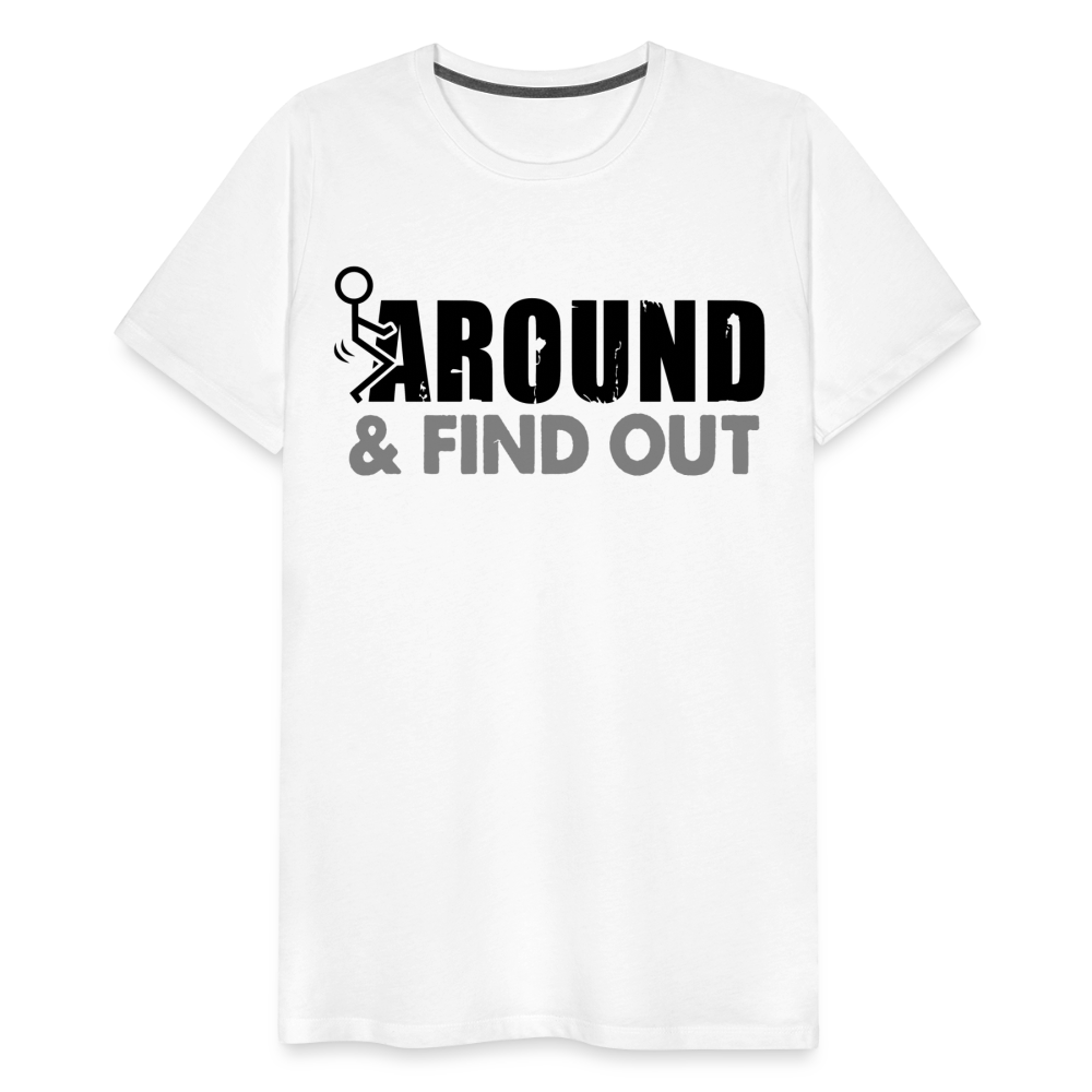 F**k Around & Find Out Men's Premium T-Shirt - white