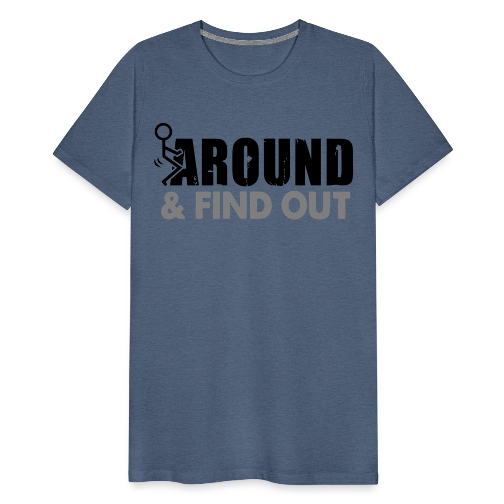 F**k Around & Find Out Men's Premium T-Shirt - heather blue