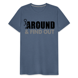 F**k Around & Find Out Men's Premium T-Shirt - heather blue