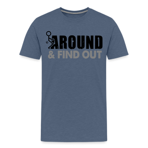 F**k Around & Find Out Men's Premium T-Shirt - heather blue