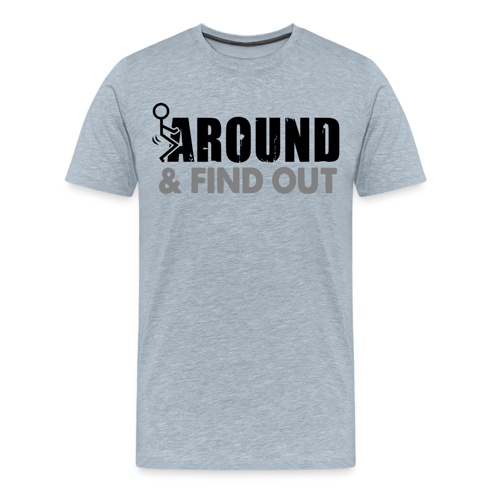 F**k Around & Find Out Men's Premium T-Shirt - heather ice blue