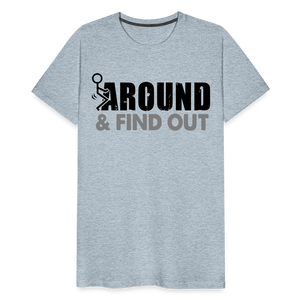 F**k Around & Find Out Men's Premium T-Shirt - heather ice blue