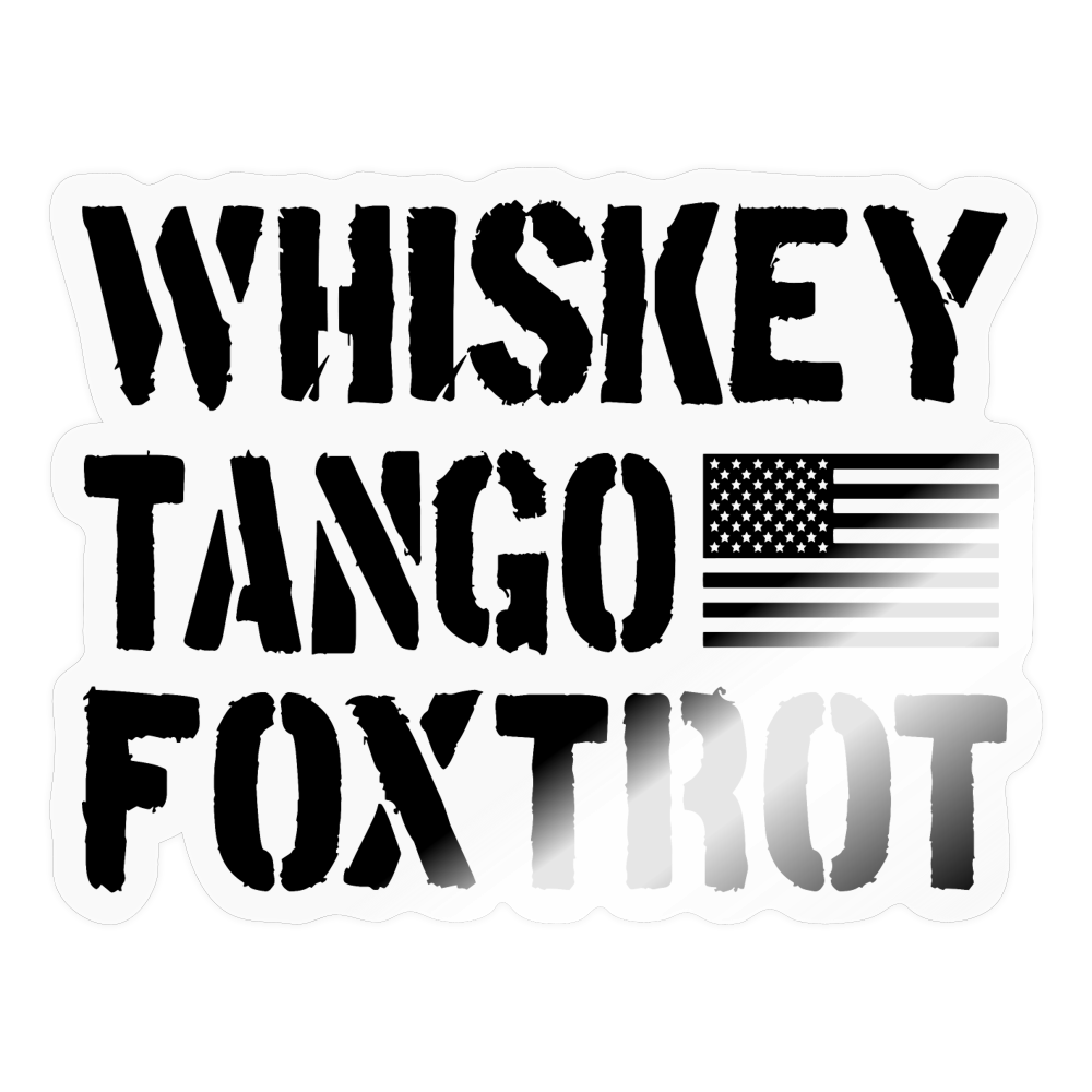 Whiskey Tango Foxtrot Sticker - transparent glossy