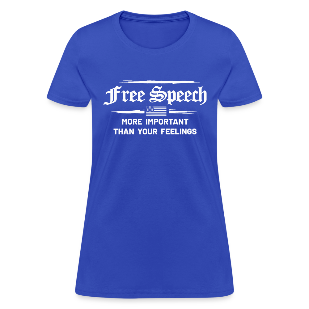 Free Speech - More Important Than Your Feelings Women's T-Shirt - royal blue