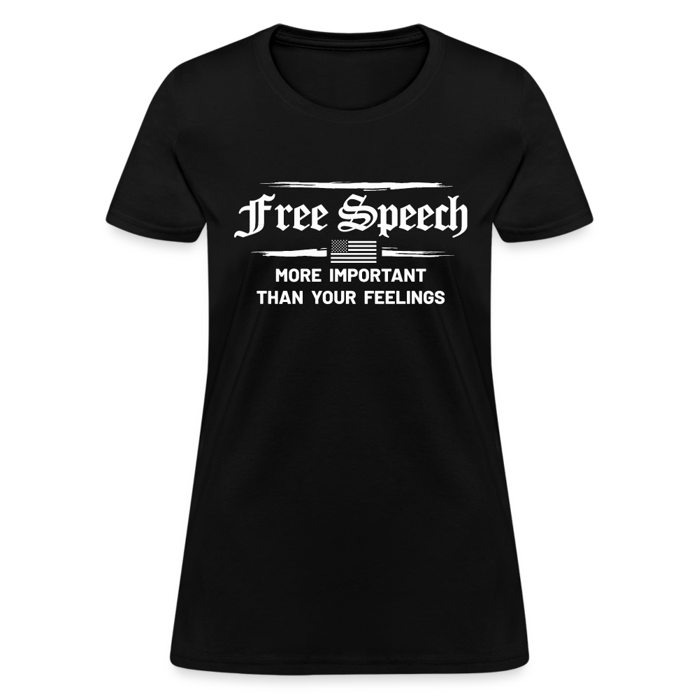 Free Speech - More Important Than Your Feelings Women's T-Shirt - black