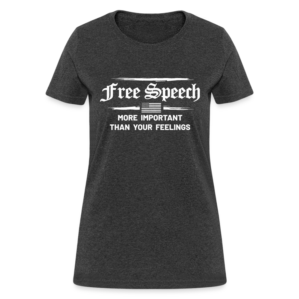 Free Speech - More Important Than Your Feelings Women's T-Shirt - heather black