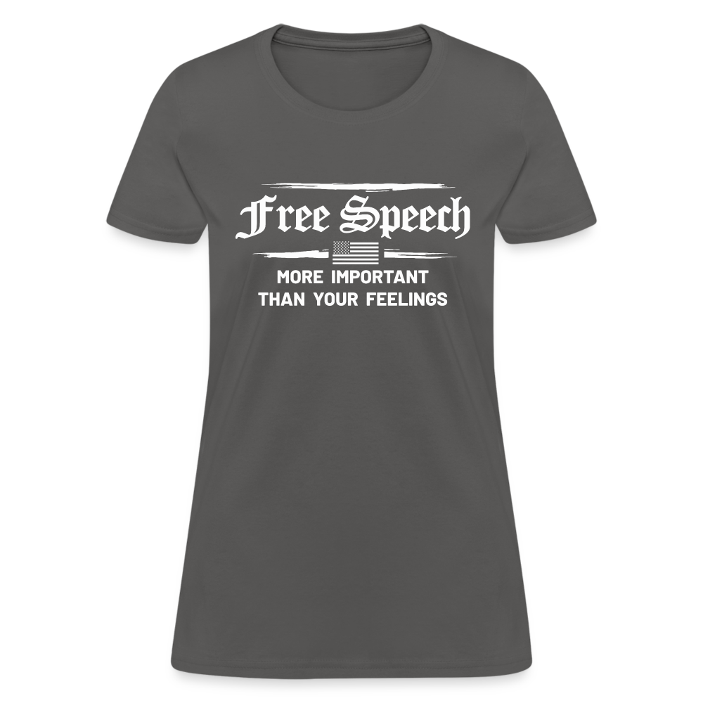 Free Speech - More Important Than Your Feelings Women's T-Shirt - charcoal