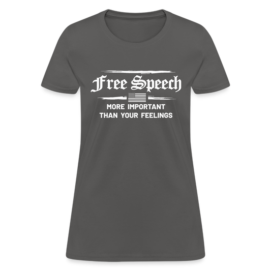 Free Speech - More Important Than Your Feelings Women's T-Shirt - charcoal