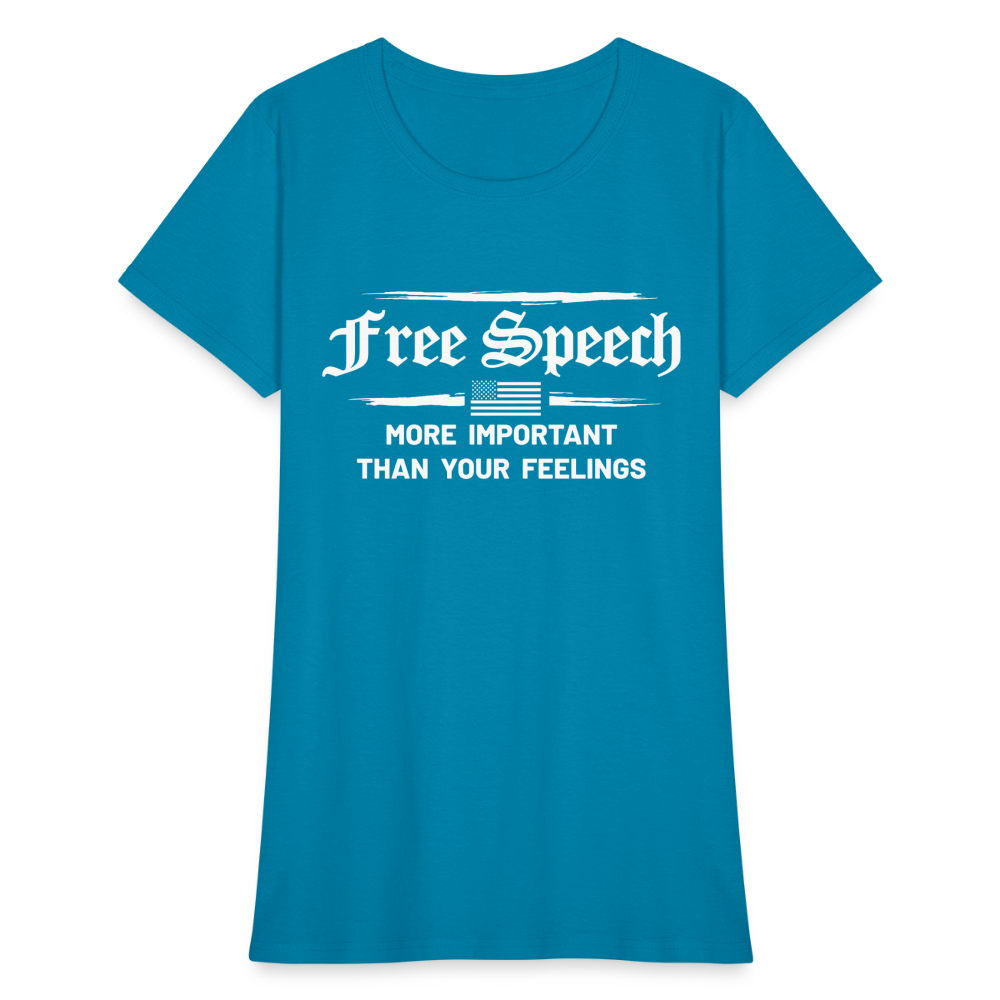 Free Speech - More Important Than Your Feelings Women's T-Shirt - turquoise