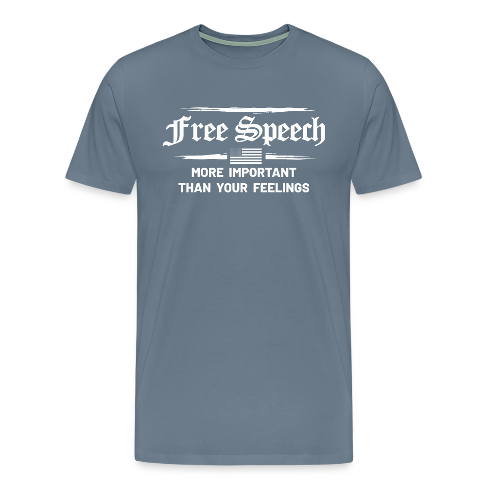 Free Speech - More Important Than Your Feelings Men's Premium T-Shirt - steel blue