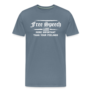 Free Speech - More Important Than Your Feelings Men's Premium T-Shirt - steel blue