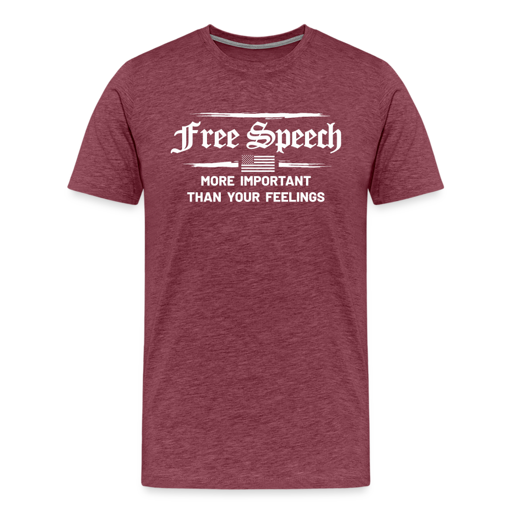 Free Speech - More Important Than Your Feelings Men's Premium T-Shirt - heather burgundy