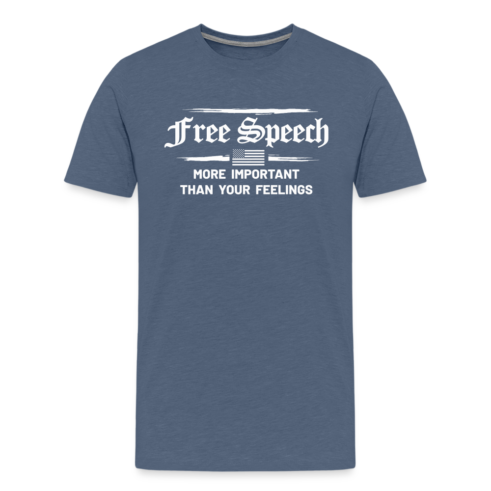 Free Speech - More Important Than Your Feelings Men's Premium T-Shirt - heather blue