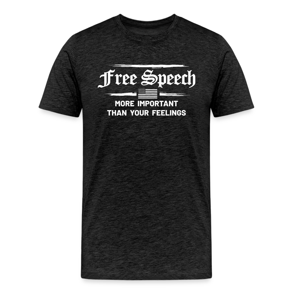 Free Speech - More Important Than Your Feelings Men's Premium T-Shirt - charcoal grey