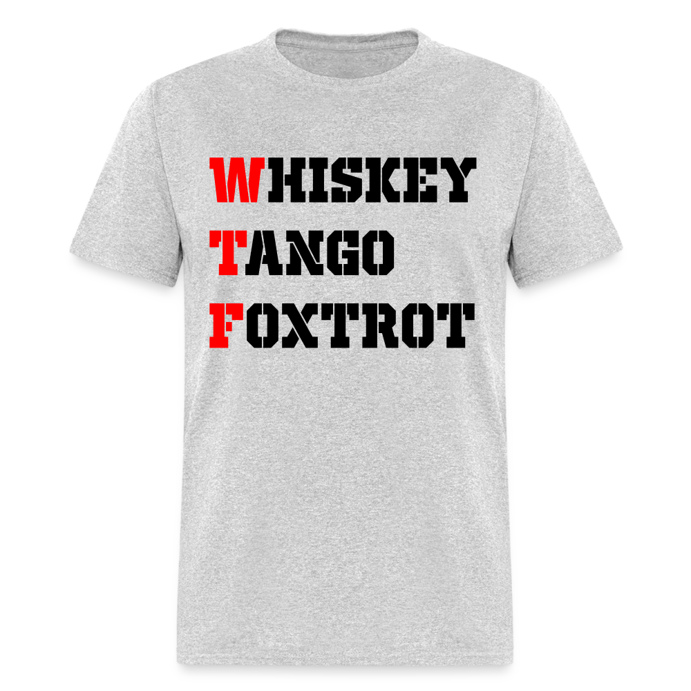 WTF - Whiskey Tango Foxtrot Classic T-Shirt - heather gray