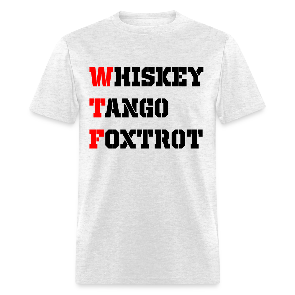 WTF - Whiskey Tango Foxtrot Classic T-Shirt - light heather gray