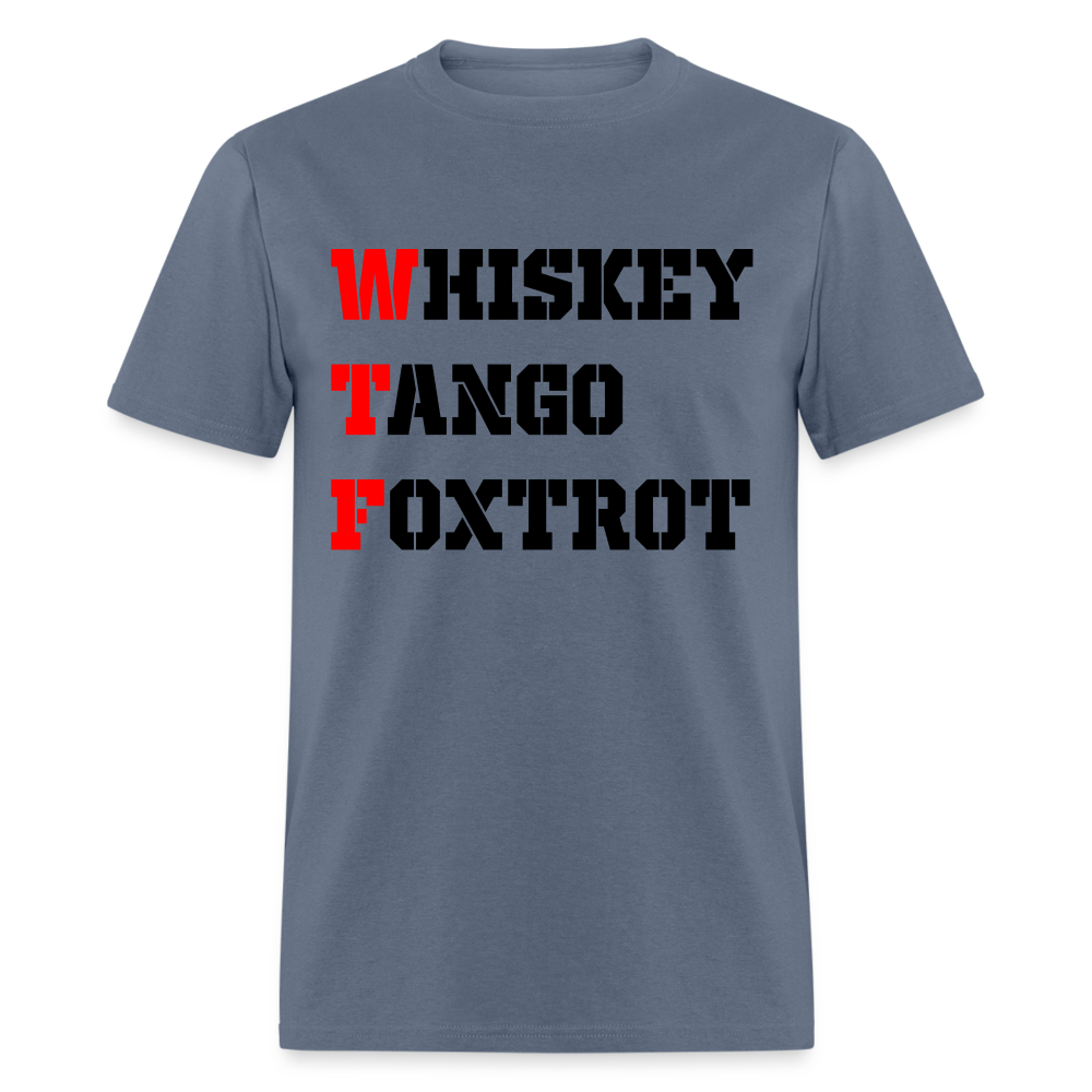 WTF - Whiskey Tango Foxtrot Classic T-Shirt - denim