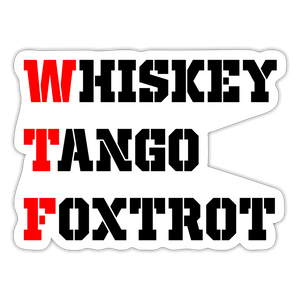 WTF - Whiskey Tango Foxtrot Sticker - white matte