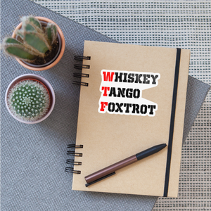 WTF - Whiskey Tango Foxtrot Sticker - white glossy