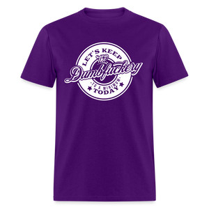 Let's Keep The Dumbfuckery To a Minimum Today V2 Classic T-Shirt - purple