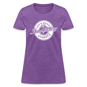 Let's Keep The Dumbfuckery To a Minimum Today Women's T-Shirt - purple heather