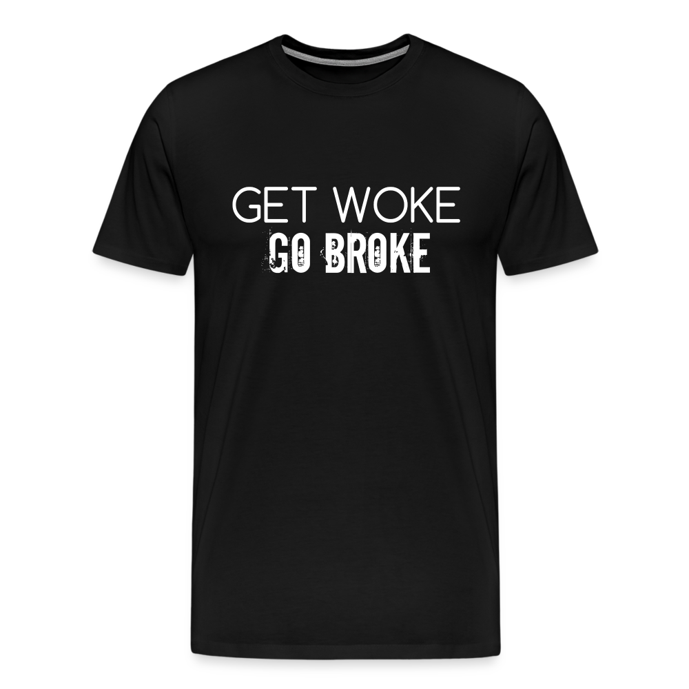 Get Woke Go Broke Men's Premium T-Shirt - black