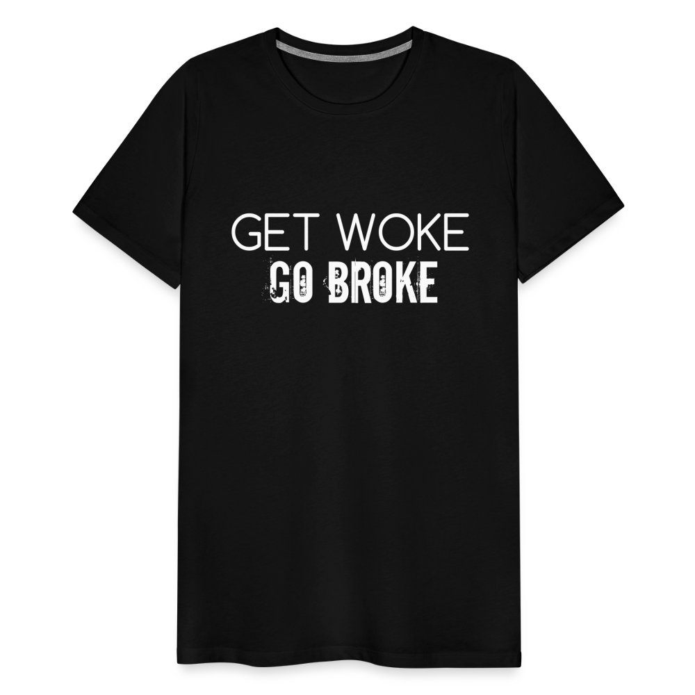 Get Woke Go Broke Men's Premium T-Shirt - black