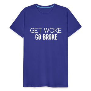 Get Woke Go Broke Men's Premium T-Shirt - royal blue