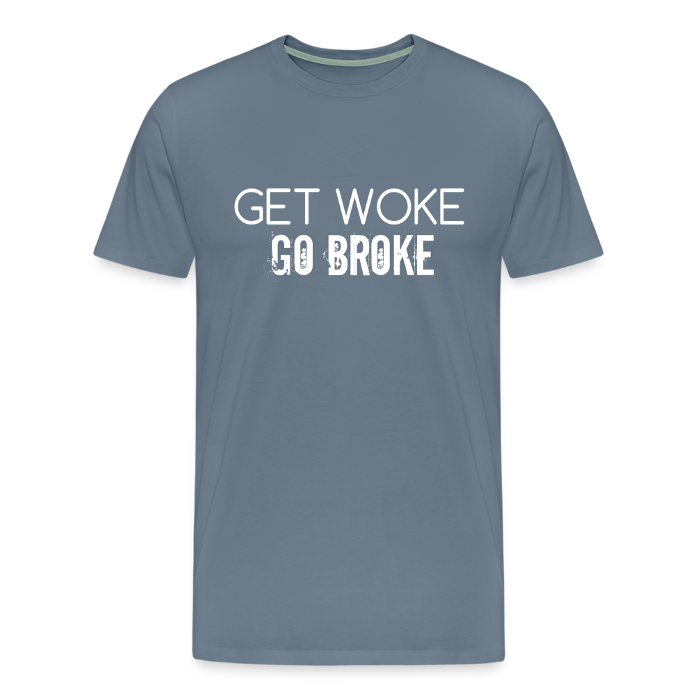 Get Woke Go Broke Men's Premium T-Shirt - steel blue