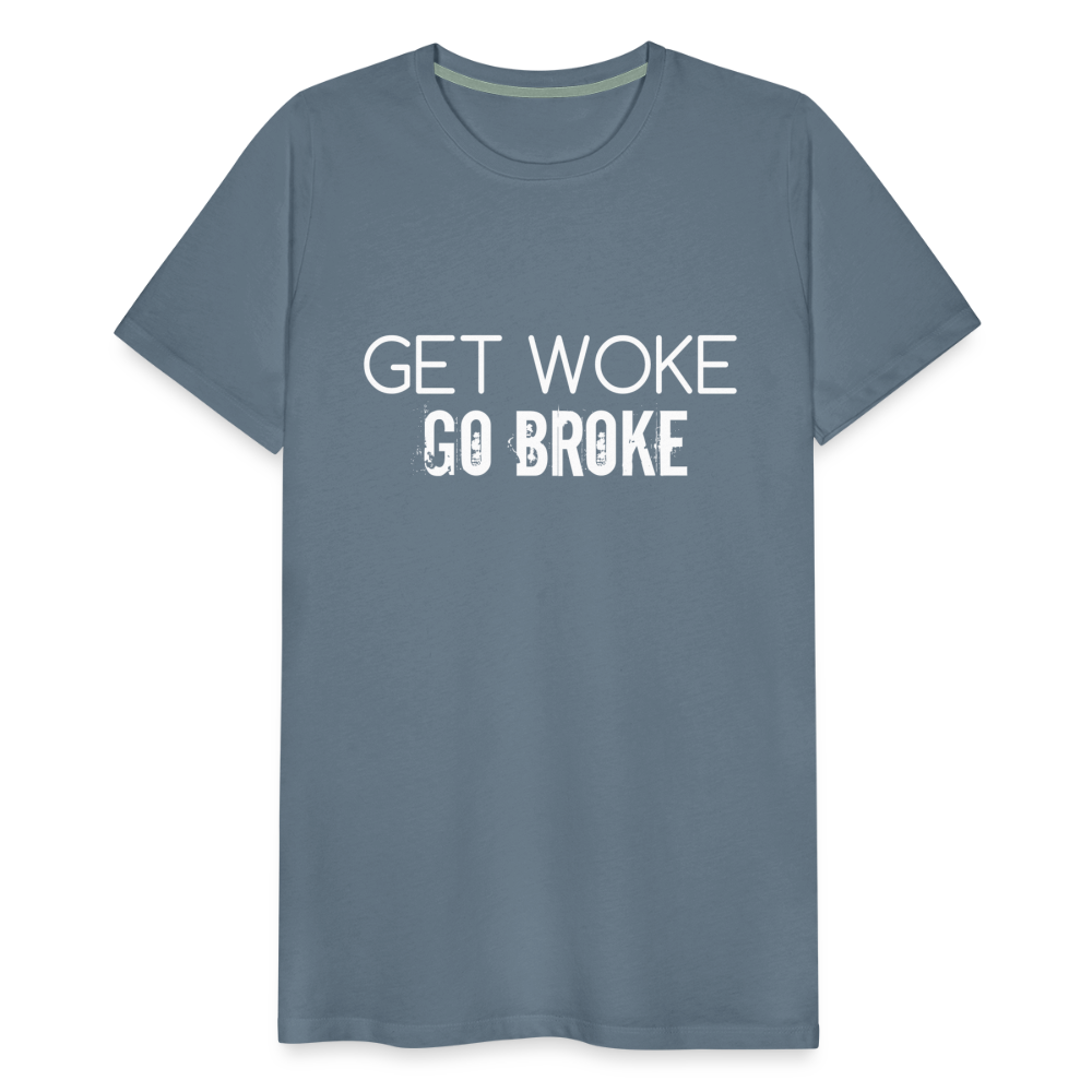 Get Woke Go Broke Men's Premium T-Shirt - steel blue