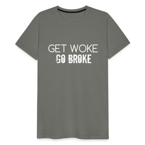 Get Woke Go Broke Men's Premium T-Shirt - asphalt gray