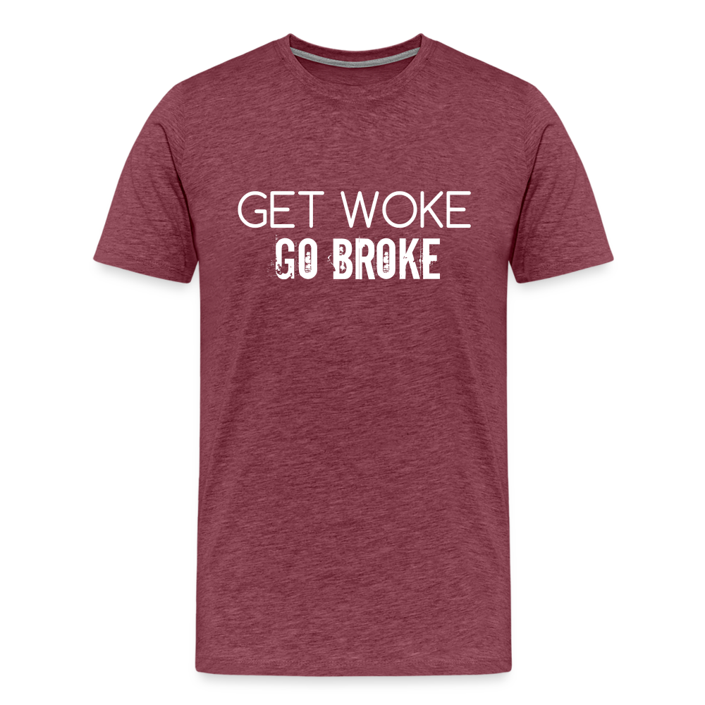 Get Woke Go Broke Men's Premium T-Shirt - heather burgundy