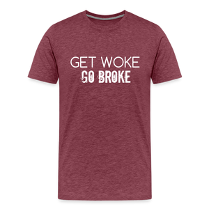 Get Woke Go Broke Men's Premium T-Shirt - heather burgundy