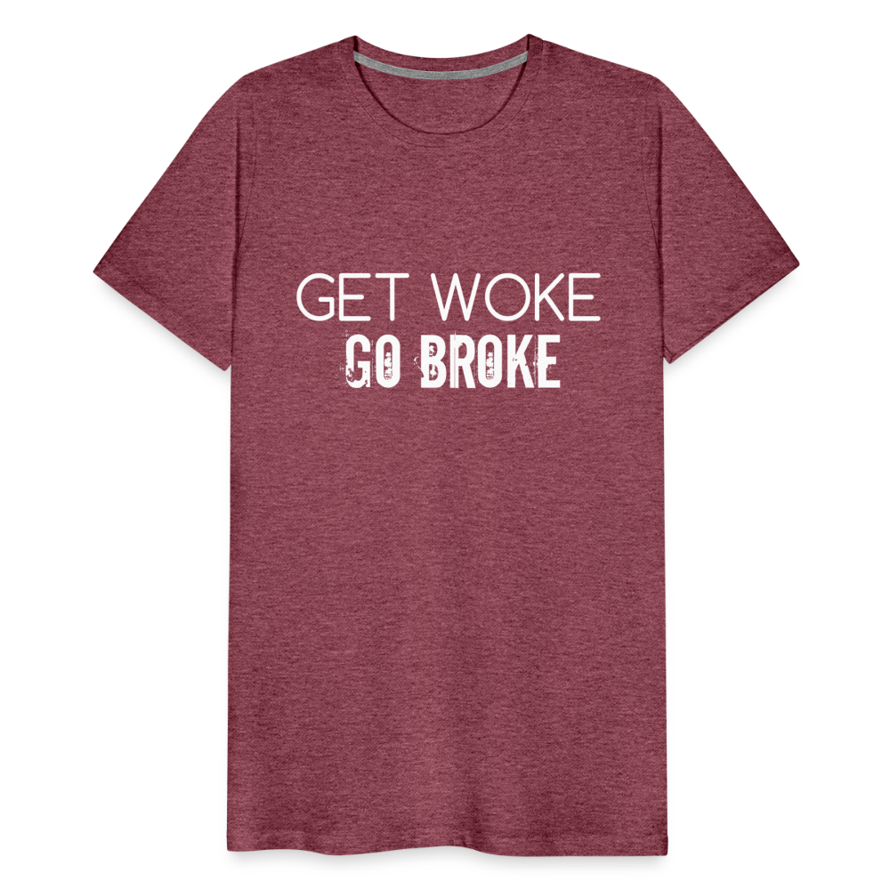 Get Woke Go Broke Men's Premium T-Shirt - heather burgundy